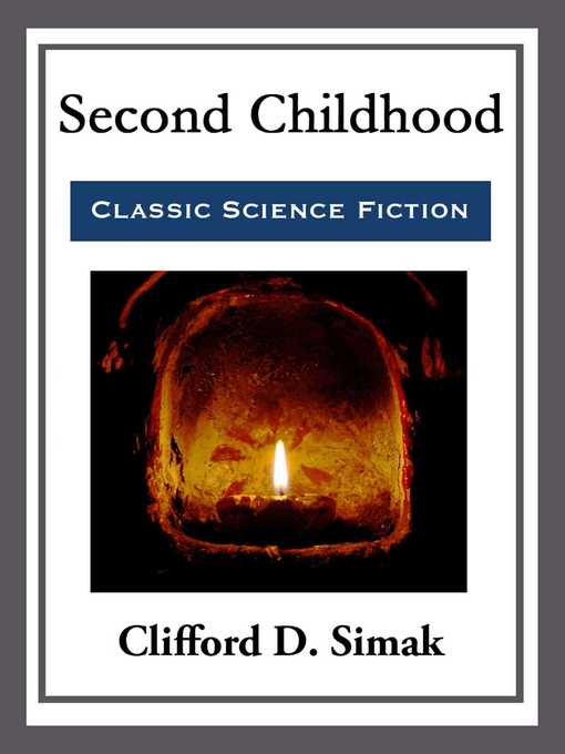Title details for Second Childhood by Clifford D. Simak - Available
